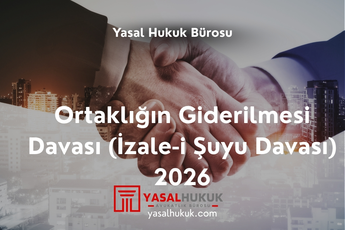Ortaklığın Giderilmesi Davası (İzale-i Şuyu Davası) 2026