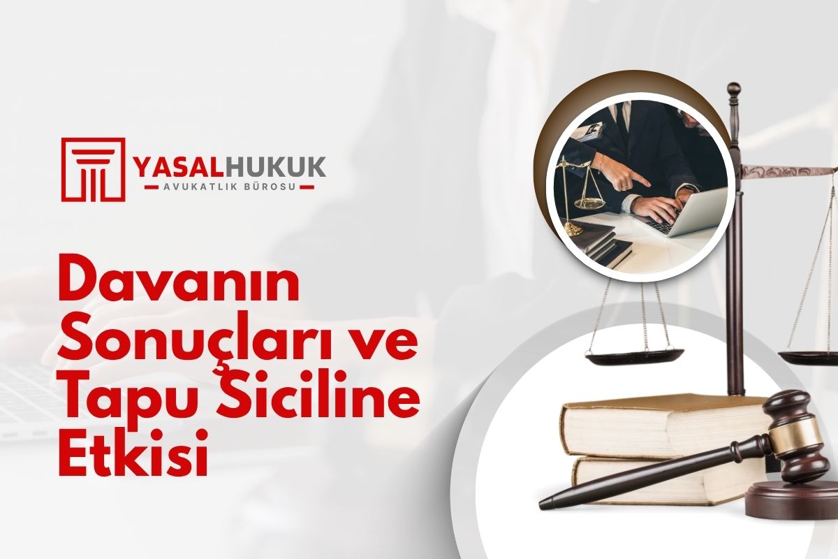 Davanın Sonuçları ve Tapu Siciline Etkisi