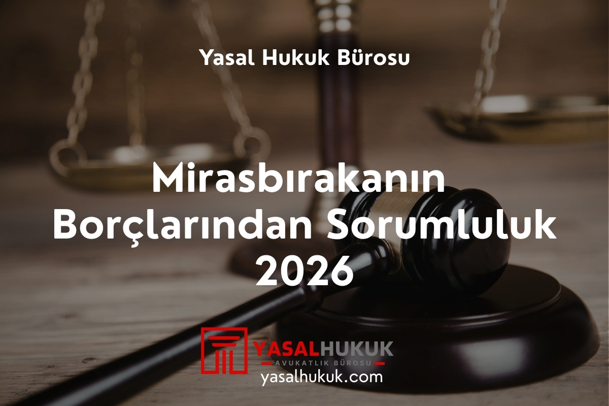 Mirasbırakanın Borçlarından Sorumluluk 2026