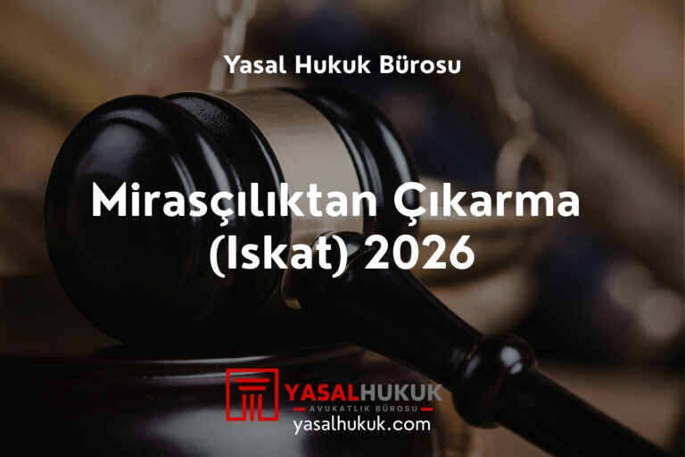 Mirasçılıktan Çıkarma (Iskat) 2026