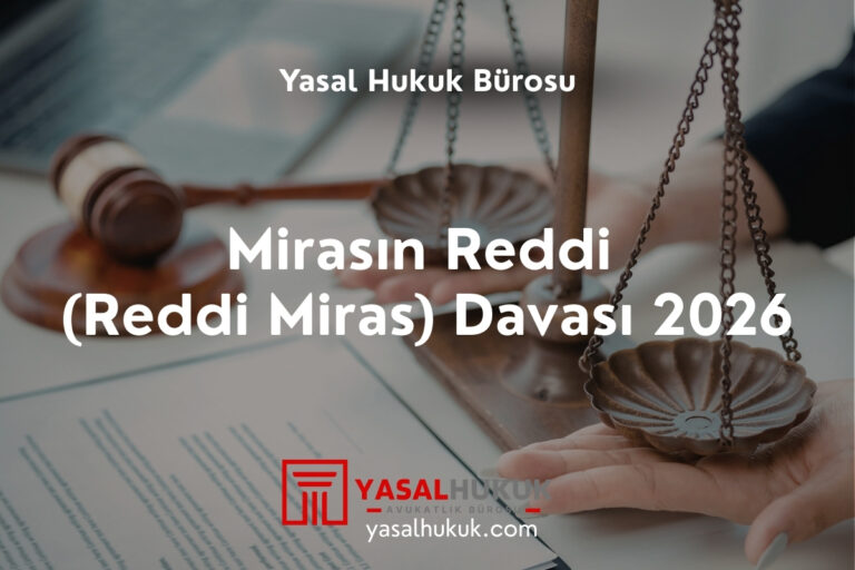 Mirasın Reddi (Reddi Miras) Davası 2026