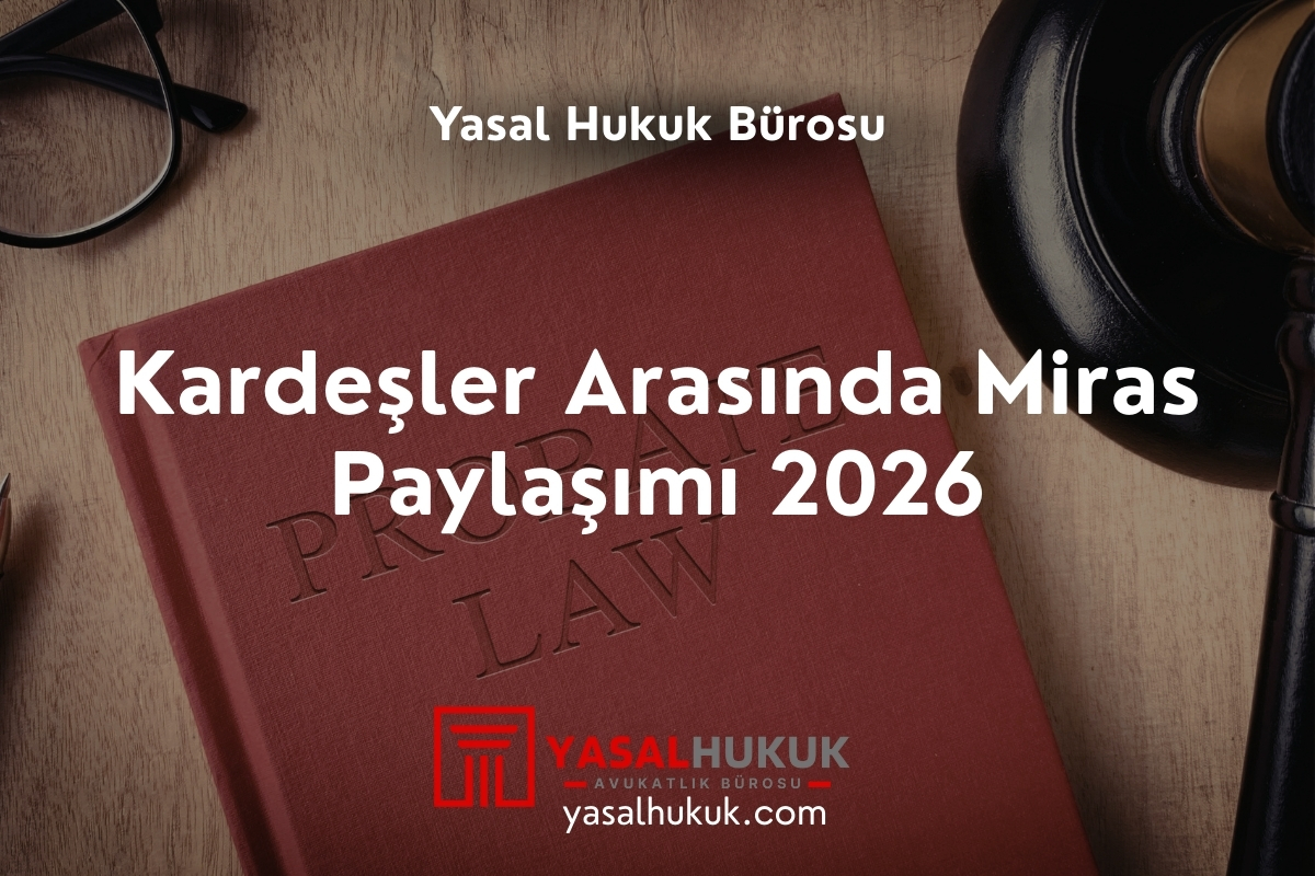 Kardeşler Arasında Miras Paylaşımı 2026