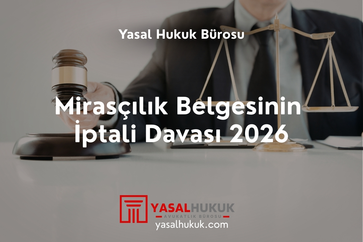 Mirasçılık Belgesinin İptali Davası 2026